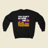 You Dont Scare Me Im An English Teacher 80s Fashionable Sweatshirt