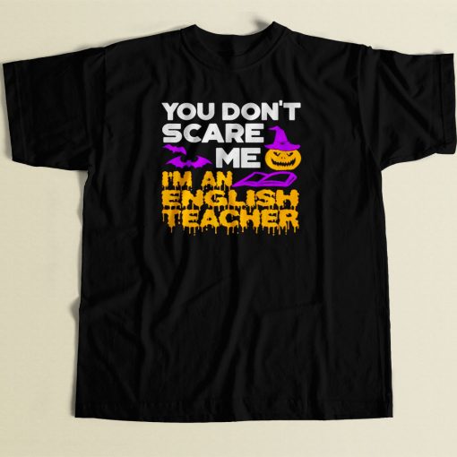 You Dont Scare Me Im An English Teacher 80s Men T Shirt