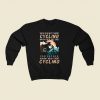 You Dont Stop Cycling 80s Fashionable Sweatshirt