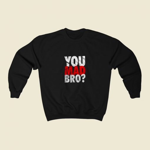 You Mad Bro 80s Fashionable Sweatshirt