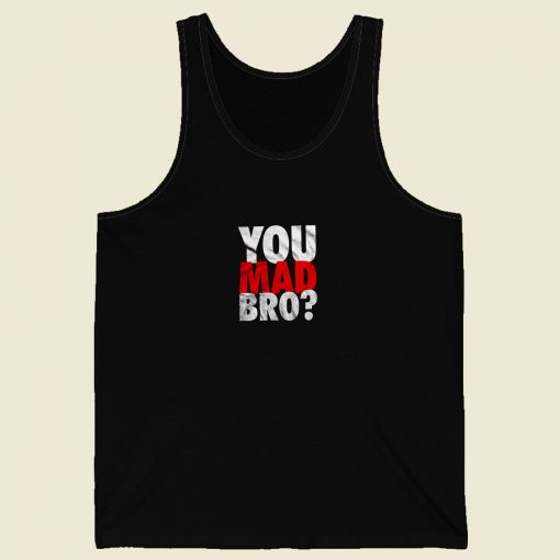 You Mad Bro Men Tank Top