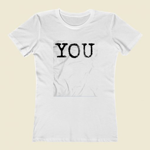 You Quote Women T Shirt Style