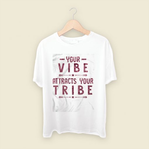 Your Vibe Attracts Your Tribennn Men T Shirt Style