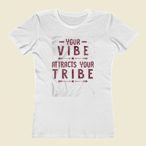 Your Vibe Attracts Your Tribennn Women T Shirt Style