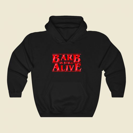 Barb Is Still Alive Funny Graphic Hoodie