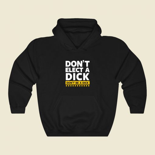 Dont Elect A Dick Funny Graphic Hoodie