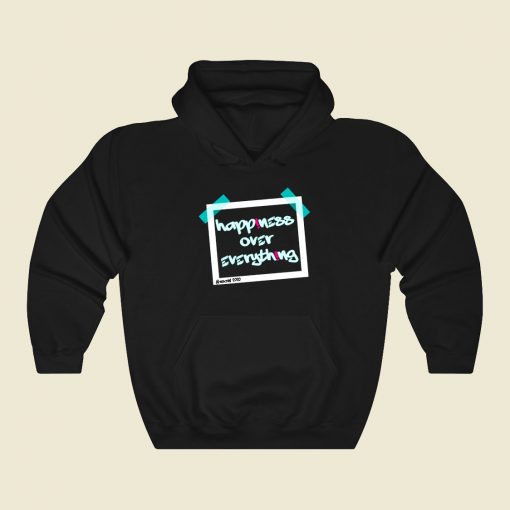 Happiness Over Everthing Funny Graphic Hoodie