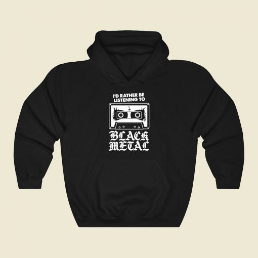 Id Rather Be Listening To Black Metal Funny Goth Retro Funny Graphic Hoodie