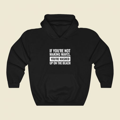 Motivational Quotation Making Waves Funny Graphic Hoodie