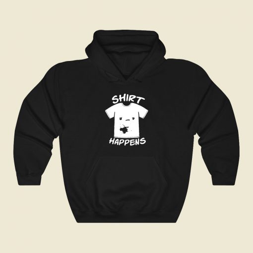 Shirt Happens Funny Graphic Hoodie