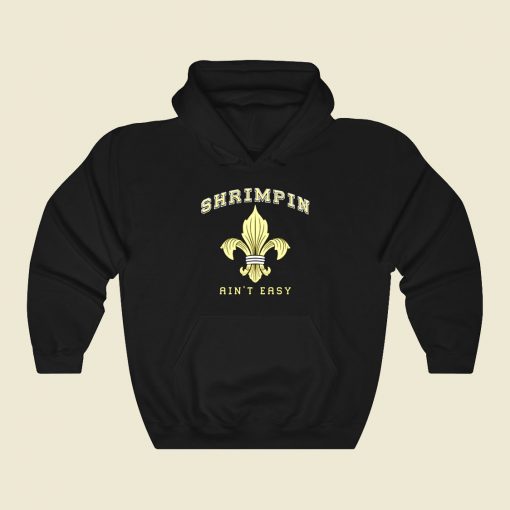 Shrimpin Aint Easy Funny Graphic Hoodie