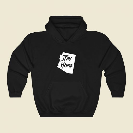 Stay Home Arizona Funny Graphic Hoodie