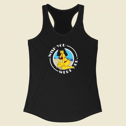 Wish You Were Her Racerback Tank Top