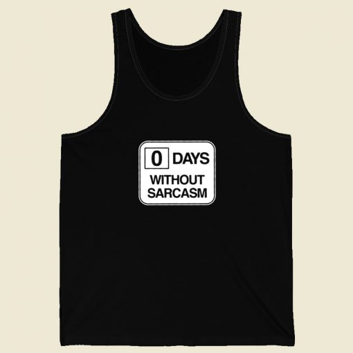 0 Days Without Sarcasm Tank Top