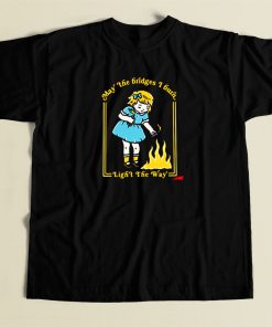 Little Girl Burn The Bridges T Shirt Style