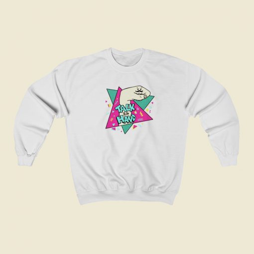 Talk To The Hand Retro Sweatshirt Style