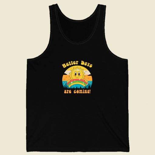 Better Days Are Coming Tank Top