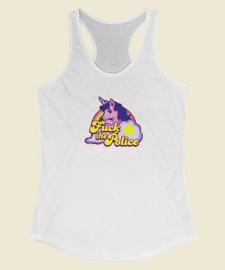 Unicorn Said Fuck The Police Racerback Tank Top