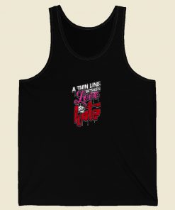 A Thin Line Between Love And Hate Tank Top