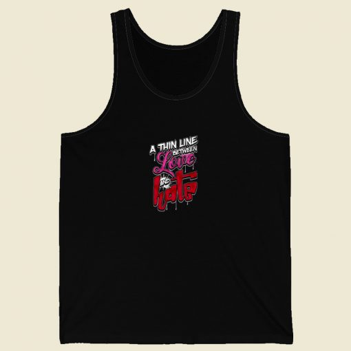 A Thin Line Between Love And Hate Tank Top