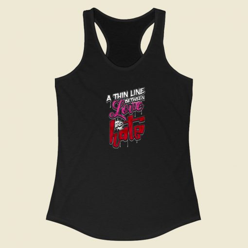 A Thin Line Between Love And Hate Racerback Tank Top