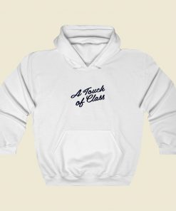 A Touch of Class Hoodie Style