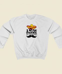 Adios Bitchachos Unisex Sweatshirt Style