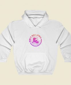 Aint No Laws Vintage Hoodie Style