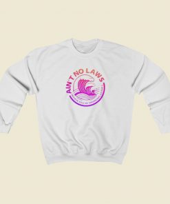 Aint No Laws Vintage Sweatshirt Style