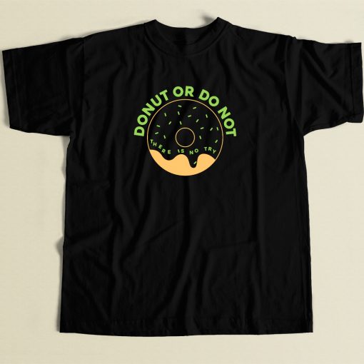 Donut Or Do Not Funny T Shirt Style