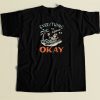 Everything Is Gonna Be Okay T Shirt Style