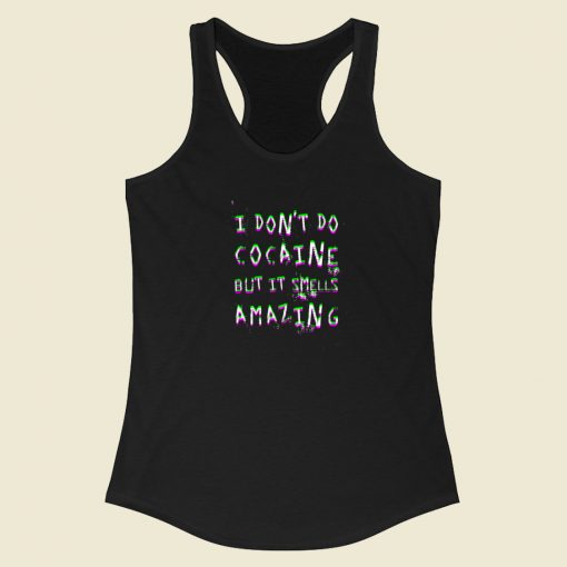 I Dont Do Cocaine Racerback Tank Top