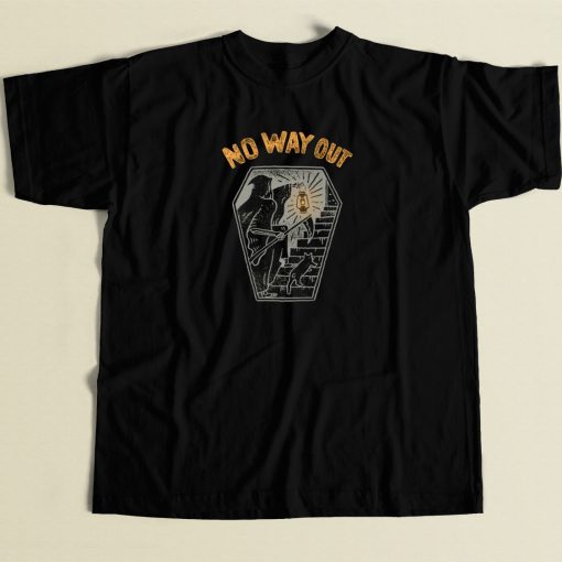 No Way Out Funny T Shirt Style