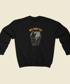 No Way Out Funny Sweatshirt Style