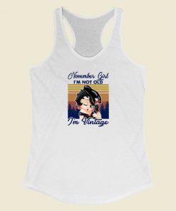 November Girl Im Not Old Im Vintage Racerback Tank Top