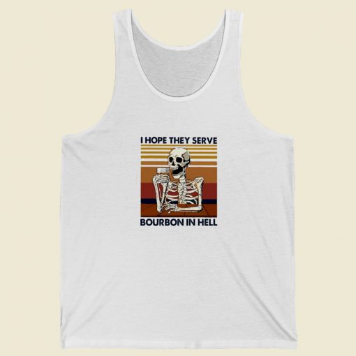 Skeleton I Hope Bourbon In Hell Vintage Tank Top