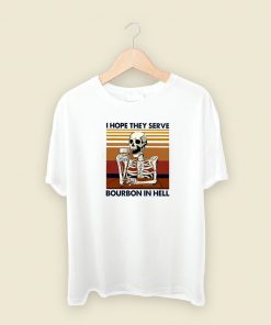 Skeleton I Hope Bourbon In Hell Vintage T Shirt Style