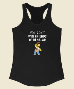 You Dont Win Friends With Salad Racerback Tank Top