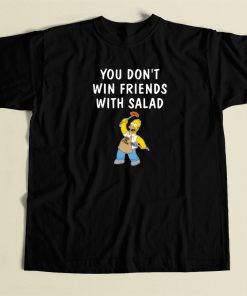 You Dont Win Friends With Salad T Shirt Style