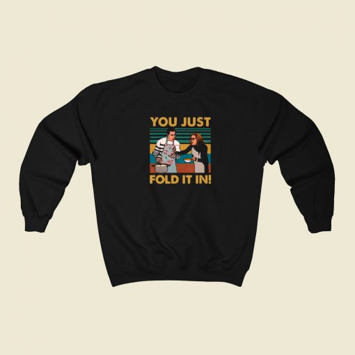 You Just Fold It In Vintage Sweatshirt Style