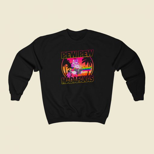 Pew Pew Madafakas Unicorn Sweatshirt Style