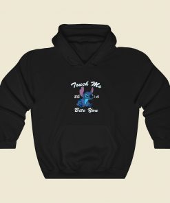 Touch Me And I Will Bite You Hoodie Style