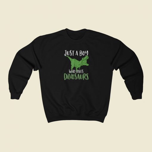 Just A Boy Who Loves Dinosaurs 80s Retro Sweatshirt Style