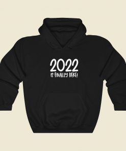 2022 Is Finally Here 80s Retro Hoodie Style