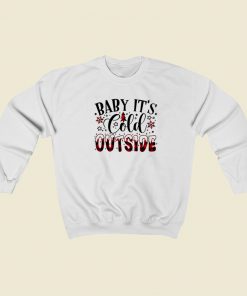 Baby Its Cold Outside Funny 80s Retro Sweatshirt Style