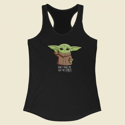 Dont Make Me Use The Force 80s Racerback Tank Top