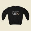 I'm Feelin 2022 Funny Sweatshirt Style