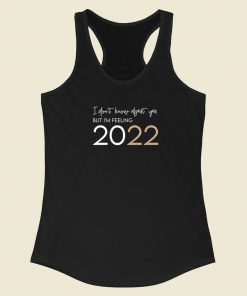 I'm Feelin 2022 Funny Racerback Tank Top