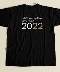 I'm Feelin 2022 Funny T Shirt Style