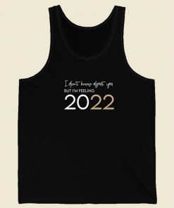 I'm Feelin 2022 Funny Tank Top